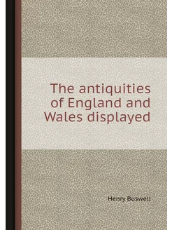 The antiquities of England and Wales