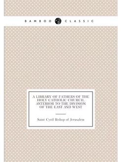 A Library of Fathers of the Holy Catholic Church, An