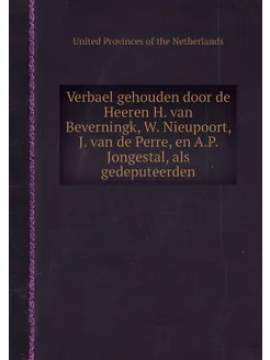 Verbael gehouden door de Heeren H. va