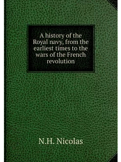 A history of the Royal navy, from the