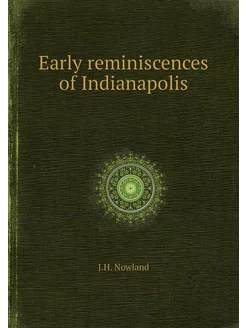 Early reminiscences of Indianapolis