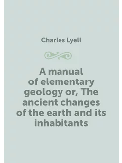 A manual of elementary geology or, Th