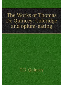 The Works of Thomas De Quincey Coler