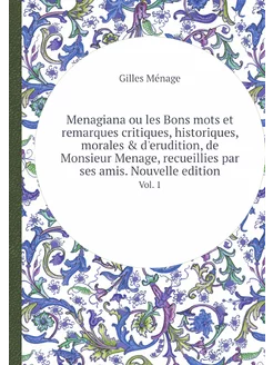 Menagiana ou les Bons mots et remarqu