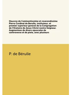 Oeuvres de l'eminentisssime et revere