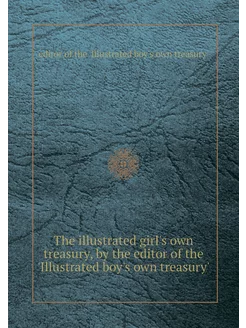 The illustrated girl's own treasury