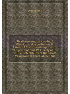 Six discourses, concerning I. Electio