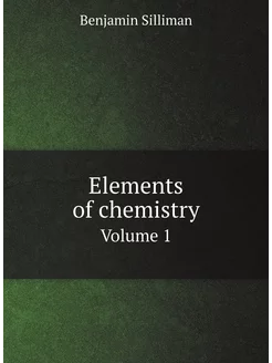 Elements of chemistry. Volume 1