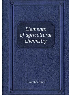 Elements of agricultural chemistry