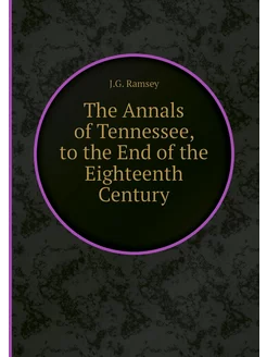 The Annals of Tennessee, to the End o