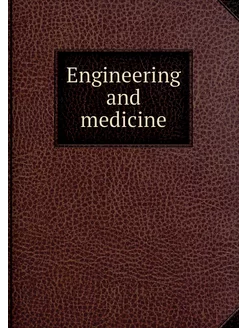 Engineering and medicine