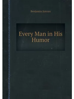 Every Man in His Humor