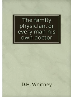 The family physician, or every man hi