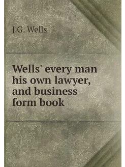 Wells' every man his own lawyer, and