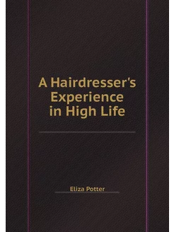 A Hairdresser's Experience in High Life