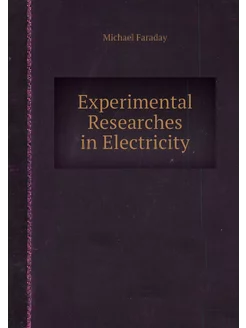 Experimental Researches in Electricity