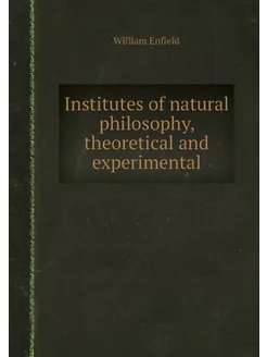 Institutes of natural philosophy, the