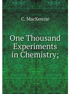 One Thousand Experiments in Chemistry