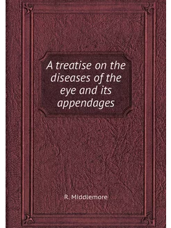 A treatise on the diseases of the eye