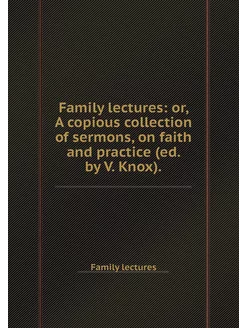 Family lectures or, A copious collec