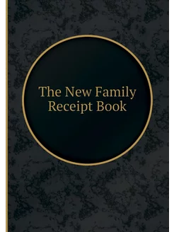 The New Family Receipt Book