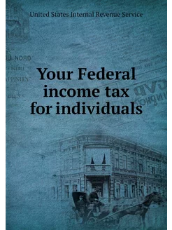 Your Federal income tax for individuals