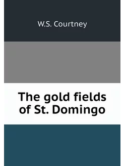 The gold fields of St. Domingo