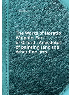 The Works of Horatio Walpole, Earl of