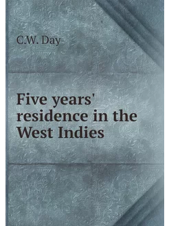 Five years' residence in the West Indies