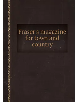 Fraser's magazine for town and country