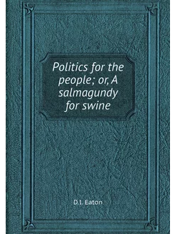 Politics for the people or, A salmag