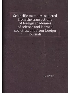 Scientific memoirs, selected from the