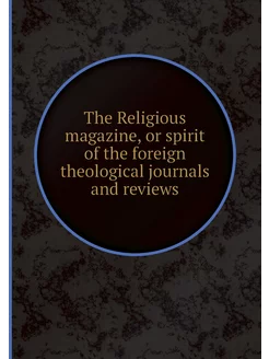 The Religious magazine, or spirit of