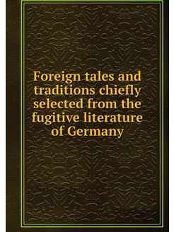 Foreign tales and traditions chiefly