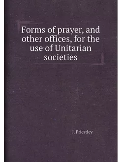 Forms of prayer, and other offices, for the use of U