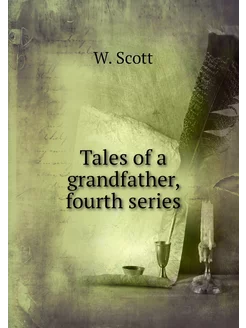 Tales of a grandfather, fourth series