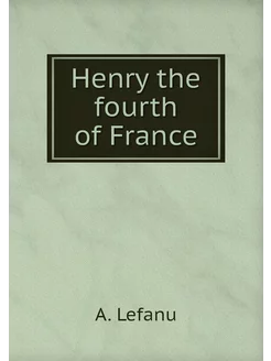 Henry the fourth of France