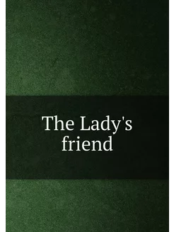 The Lady's friend