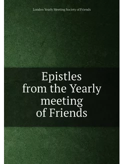 Epistles from the Yearly meeting of F