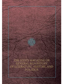 THE SCOTS MAGAZINE OR GENERAL REPOSIT