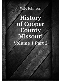 History of Cooper County Missouri. Vo