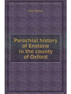 Parochial history of Enstone in the c