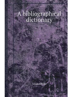 A bibliographical dictionary