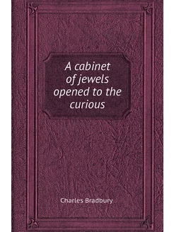 A cabinet of jewels opened to the curious