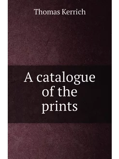 A catalogue of the prints