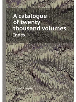 A catalogue of twenty thousand volumes. Index