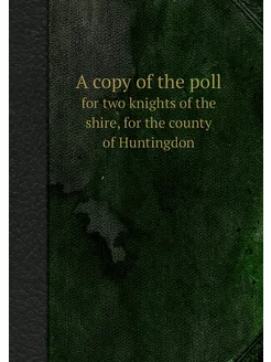 A copy of the poll. for two knights of the shire, fo