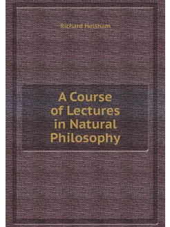 A Course of Lectures in Natural Philo