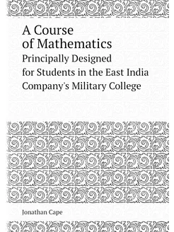 A Course of Mathematics. Principally