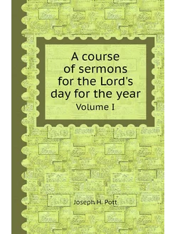 A course of sermons for the Lord's da